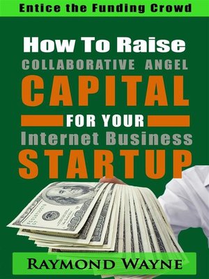 cover image of How  to  Raise Collaborative Angel CAPITAL  For Internet Business Startup